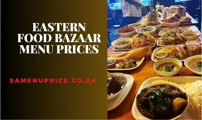 Eastern Food Bazaar Menu And Prices 2024 - South Africa