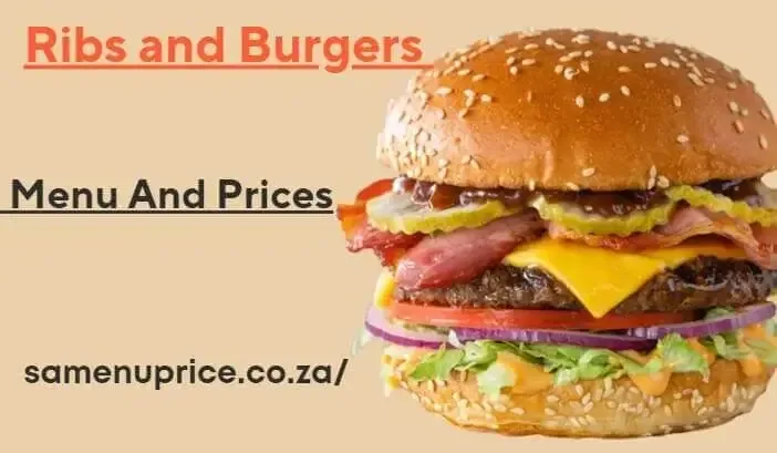 Ribs and Burgers Menu And Prices 2024 - Grill House South Africa
