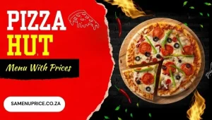 Pizza Hut Menu With Prices 2024 - South Africa