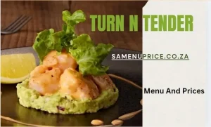 Turn n Tender Menu And Prices 2024 - What's the Best Place to Dine Inn At South Africa